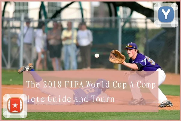 The 2018 FIFA World Cup A Complete Guide and Tourn